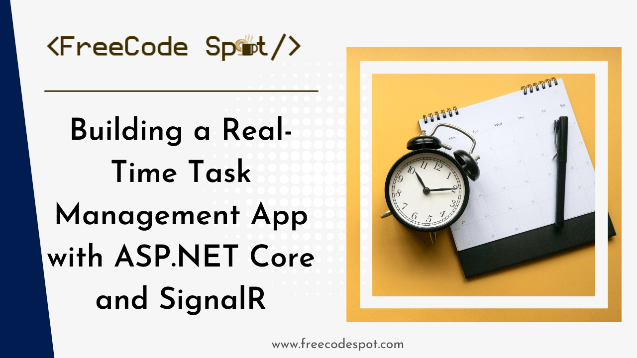 Building a Real-Time Task Management App with ASP.NET Core and SignalR