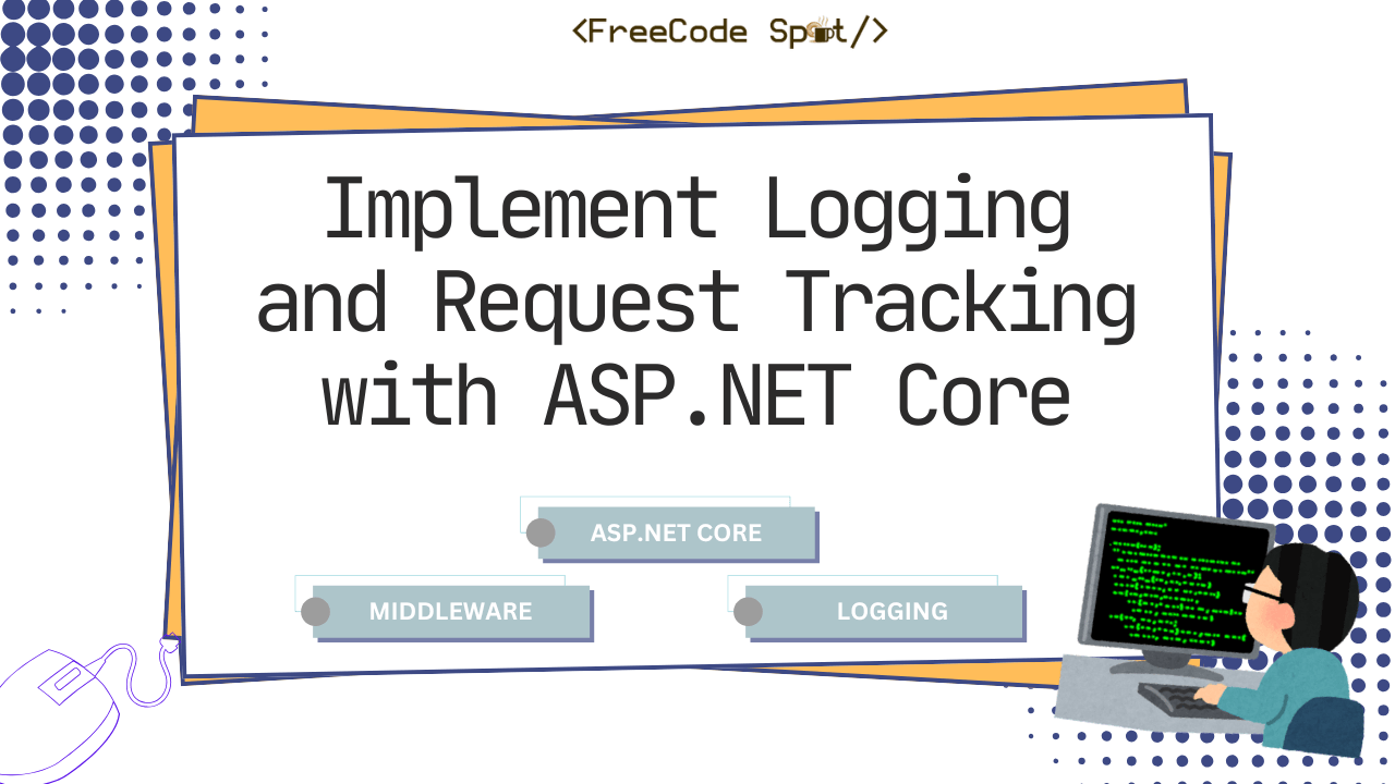 How to Implement Logging and Request Tracking with ASP.NET Core Middleware